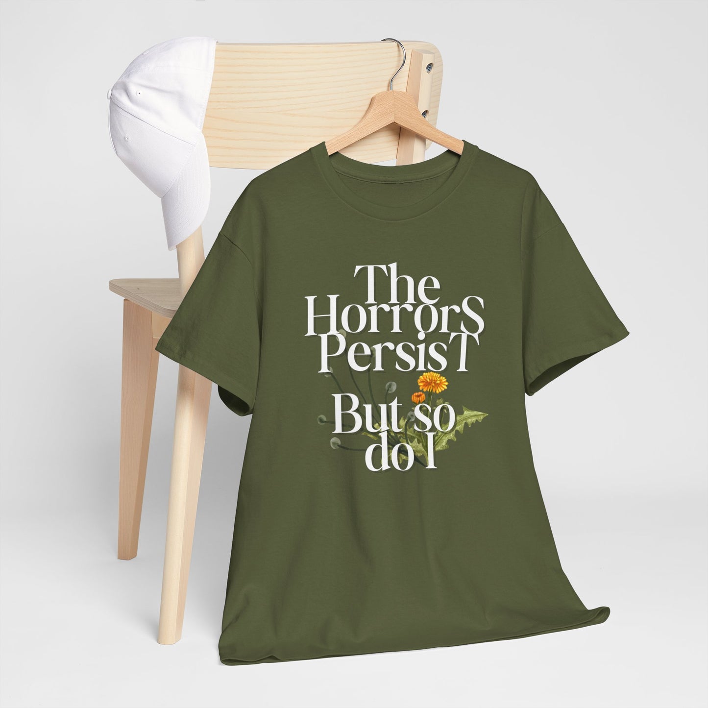 Persistently Stylish: The Horrors Persist, But So Do I T-shirt
