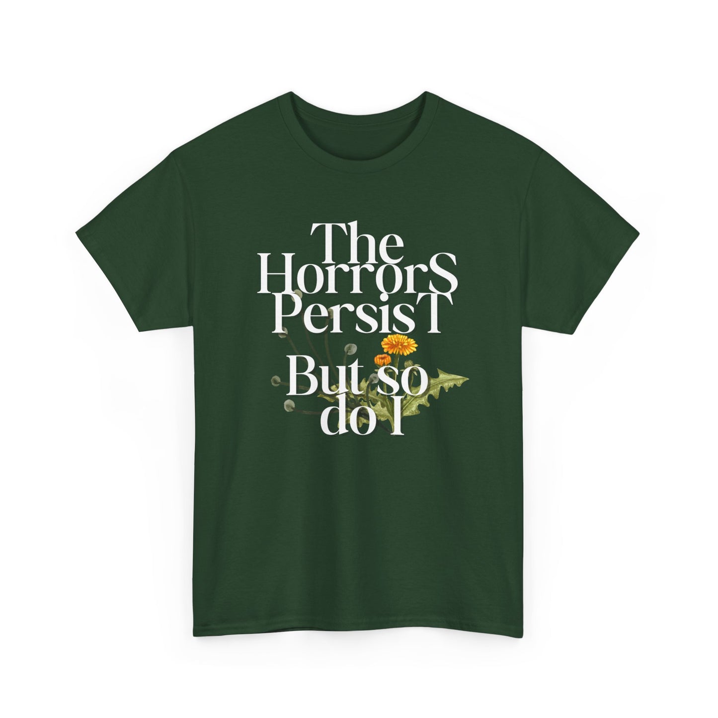 Persistently Stylish: The Horrors Persist, But So Do I T-shirt