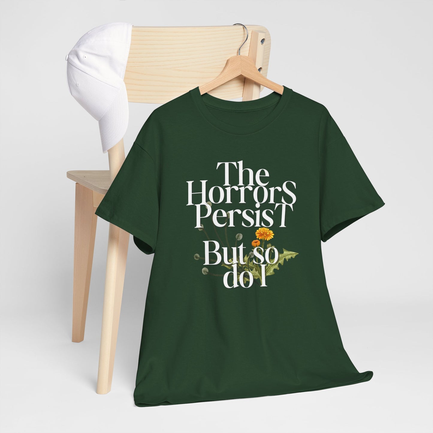 Persistently Stylish: The Horrors Persist, But So Do I T-shirt