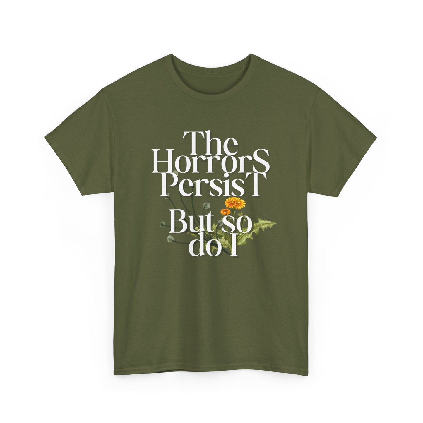 Persistently Stylish: The Horrors Persist, But So Do I T-shirt